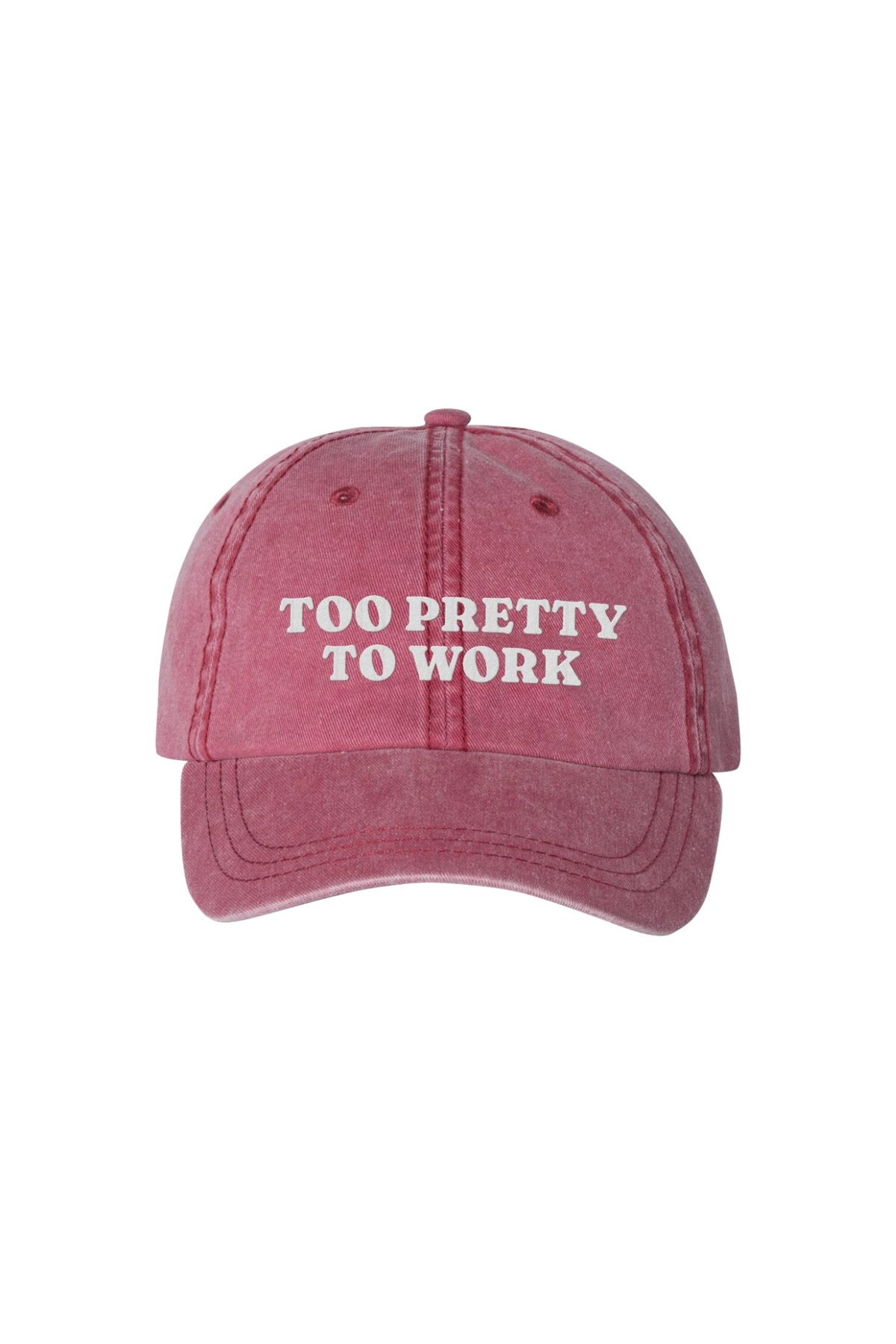 Too Pretty To Work Cap
